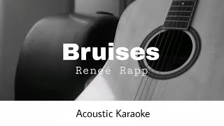 Reneé Rapp  Bruises Acoustic Karaoke [upl. by Lleryt397]