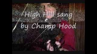 High Hill by Champ Hood [upl. by Neelrak]