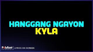 Kyla  Hanggang Ngayon Lyrics On Screen [upl. by Aihpled]