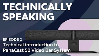 Jabra  Technically Speaking EP02  A Technical Introduction to the PanaCast 50 Video Bar System [upl. by Jobina760]