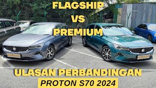 Proton S70 2024  Perbandingan Premium VS Flagship [upl. by Aisereht]