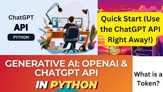 Gen ai OpenAI API and GPT4 in Python Quick Start Use the ChatGPT API Right Away  What is a Token [upl. by Ajssatan16]