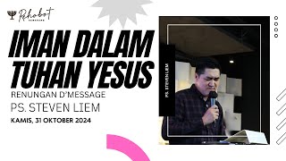 Renungan DMessage IMAN DALAM TUHAN YESUS  Ps Steven Liem [upl. by Attenor]