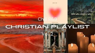 THE BEST CHRISTIAN RNB PLAYLIST  Valentines Playlist Late Night Mix  Vol 2 ContentbyPrincess [upl. by Urd953]