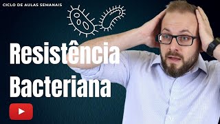 Aula de Farmacologia  Resistência Bacteriana  Surgimento da resistência bacteriana  Prof José [upl. by Delastre]