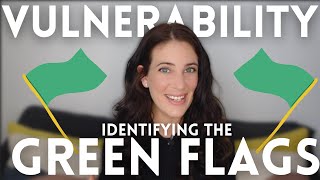 10 Green Flags That Its Probably Safe To Be Vulnerable [upl. by Tham]