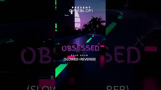 obsessed SlowedReverb Song shoets music musicshorts shortvideo [upl. by Amihsat]