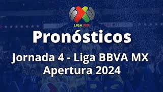 Pronósticos Jornada 4 Liga BBVA MX Apertura 2024 [upl. by Lanaj]