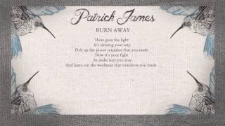 Patrick James  Burn Away Lyric Video [upl. by Godfrey]