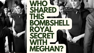 WHO SHARED THIS ROYAL SECRET WITH MEGHAN LATEST royal meghanandharry meghanmarkle [upl. by Markland]