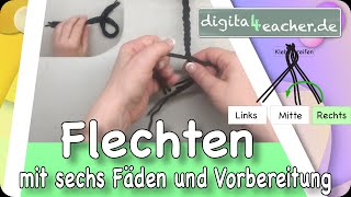 Flechten mit sechs Fäden mit Vorbereitung digitaler Unterricht Werken und Gestalten Lernen zuhause [upl. by Tace459]