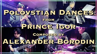 quotPolovtsian Dancesquot from quotPrince Igorquot  Alexander BorodinJazz [upl. by Grenville]