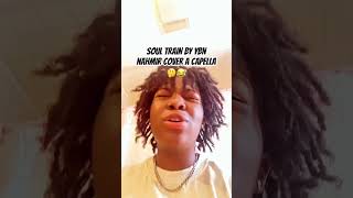 YBN NAHMIR  SOUL TRAIN COVER A CAPPELLA [upl. by Haughay]