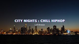 City Nights Chill HipHop Lofi Beats to Relax and Unwind  lofi lofibreeze chillbeats [upl. by Sivart362]