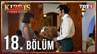 Kıbrıs Zafere Doğru 18 Bölüm [upl. by Wanonah]