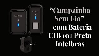 Campainha Sem Fio Com Bateria CIB 101 Preto Intelbras [upl. by Aydiv279]