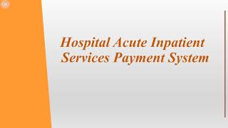 Hospital Acute Inpatient Services Payment System [upl. by Ravel]