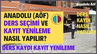 Anadolu Aöf Ders Seçimi Nasıl Yapılır Ders Kaydı ve Kayıt Yenileme Nasıl Yapılır [upl. by Javler]