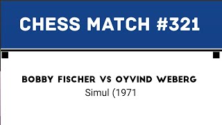 Bobby Fischer vs Oyvind Weberg • Simul 1971 [upl. by Jeffrey]