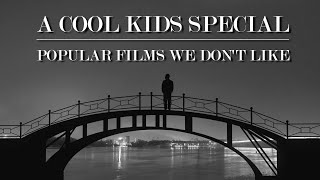 A Cool Kids Live Special Popular Films We Dont Like [upl. by Epuladaugairam]