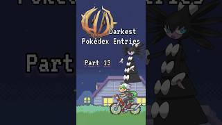 DARKEST Pokédex Entries PT 13 Fraxure Gothitelle Bramblin pokemon [upl. by Nnylodnewg]