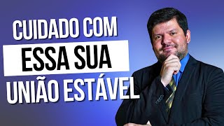 Cuidado Você pode NÃO ter direito aos bens da união estável Entenda o caso [upl. by Henrie]