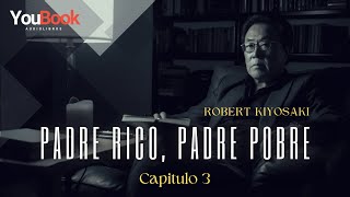 Padre rico Padre pobre  AUDIOLIBRO  CAPITULO 3 ðŸ“š [upl. by Suisyola]