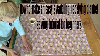 How to make an easy swaddling receiving blanket sewing tutorial for beginners [upl. by Lorant909]