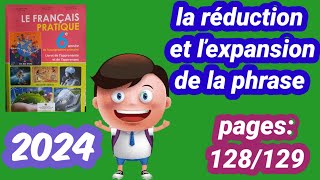 la réduction et ľexpansion de la phrase français pratique 6ème année primaire pages 128129 [upl. by Wyler]