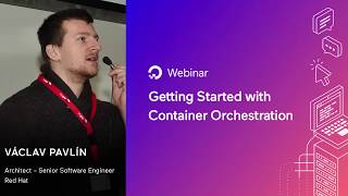 Getting Started with Container Orchestration  Webinar by RedHat engineer Václav Pavlín [upl. by Scherman]