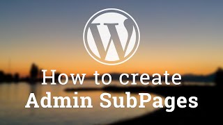 Part 3  WordPress Theme Development  How to create Admin SubPages [upl. by Nama]