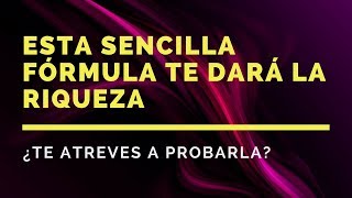 ESTA SENCILLA FÓRMULA TE DARÁ LA RIQUEZA ¿Te atreves a probarla [upl. by Blodget]