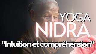 1111  YOGA NIDRA quotIntuition amp Compréhensionquot  Méditation guidée [upl. by Mosley234]