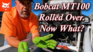 Bobcat MT100 Rolled Over On Its Side Now What Should You Do [upl. by Gainor]