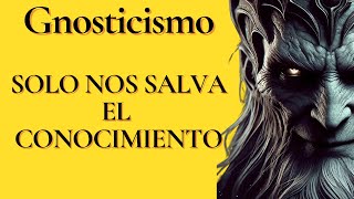 Gnosticismo la filosofía de la Salvación por el Conocimiento [upl. by Roxine]