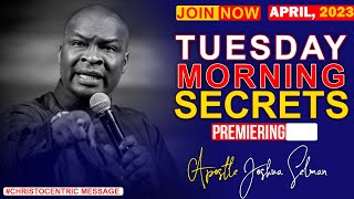 TUESDAY SECRETS 25TH APRIL 2023  Apostle Joshua Selman Commanding Your Morning [upl. by Melinda564]