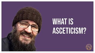 An Orthodox Explanation of Asceticism [upl. by Law]