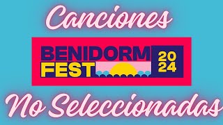 CANCIONES NO SELECCIONADAS PARA EL BENIDORM FEST 2024  Parte 1 [upl. by Anitnelav397]