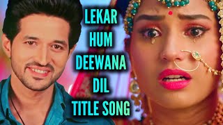 Lekar Hum Deewana Dil  Title Song  Ep 1 [upl. by Aiyotal383]