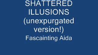 FASCINATING AIDA SHATTERED ILLUSIONS UNEXPURGATED [upl. by Suckram]