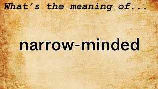 NarrowMinded Meaning  Definition of NarrowMinded [upl. by Gill]