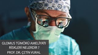 Glomus Tümörü Ameliyatı Riskleri Nelerdir   Prof Dr Çetin Vural [upl. by Neahs193]