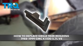 How to replace Grille Trim Molding 19881999 GMC K1500 [upl. by Eiramrefinnej]