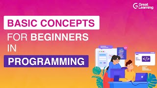 Basic Concepts for Beginners in Programming  Programming for Beginners in 2021  Great Learning [upl. by Bjork]