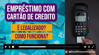 Empréstimo com Cartão de Credito é Legalizado  Como Funciona [upl. by Sharline187]