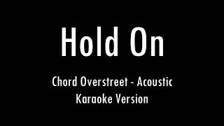 Hold On  Chord Overstreet  Karaoke With Lyrics  Only Guitar Chords [upl. by Bethezel399]