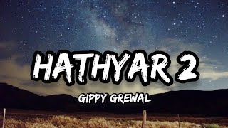 Gippy Grewal  Hathyar 2 Lyrics [upl. by Nico747]