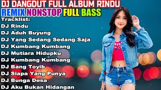 DJ DANGDUT NONSTOP FULL ALBUM  REMIX TERBAIK FULL BASS ENAK DIDENGAR SAMBIL KERJA [upl. by Ydnis162]