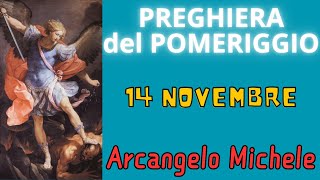 Preghiera del Pomeriggio  Preghiera allArcangelo Michele 14 Novembre [upl. by Gere]