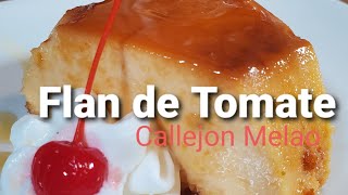 FLAN de TOMATE un delicioso Postre que te enamorará Al estilo Callejon Melao [upl. by Julienne]